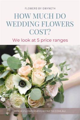 How Much Does Wedding Flowers Cost: A Blooming Discussion on Floral Finances