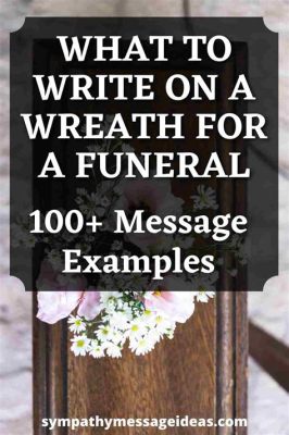 What to Write on Funeral Flowers for Family: A Comprehensive Guide